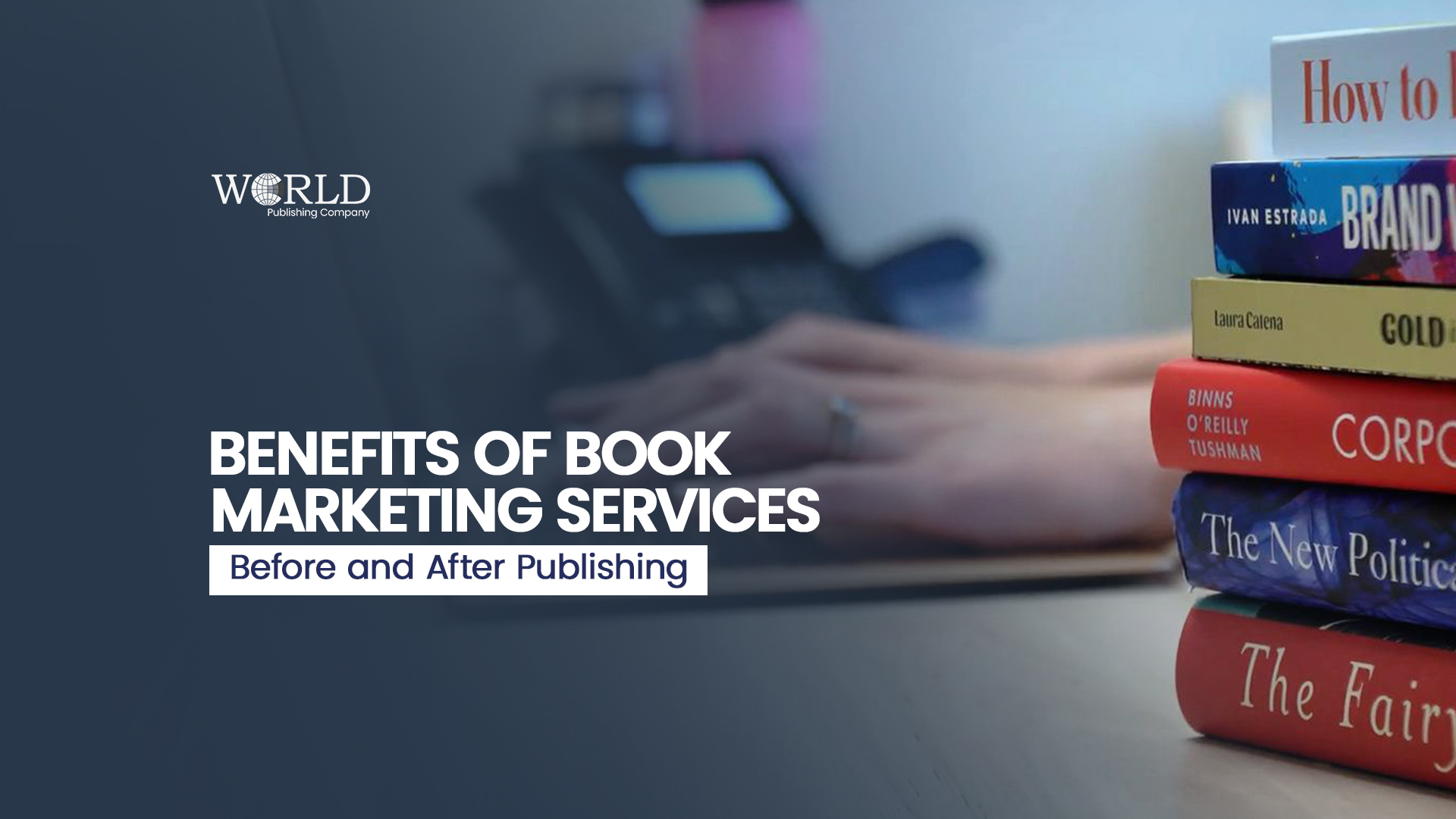 Benefits of Book Marketing Services Before and After Publishing