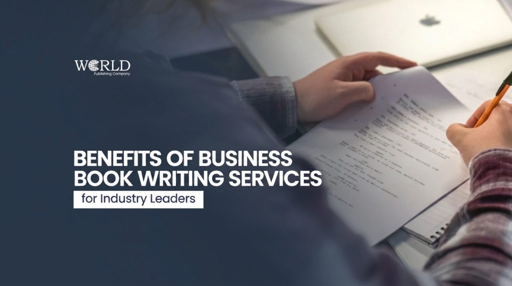 Benefits of Business Book Writing Services for Industry Leaders