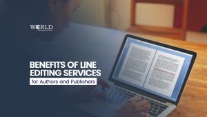 Benefits of Line Editing Services for Authors and Publishers
