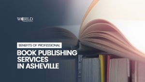 Benefits of Professional Book Publishing Services in Asheville