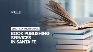 Benefits of Professional Book Publishing Services in Santa Fe